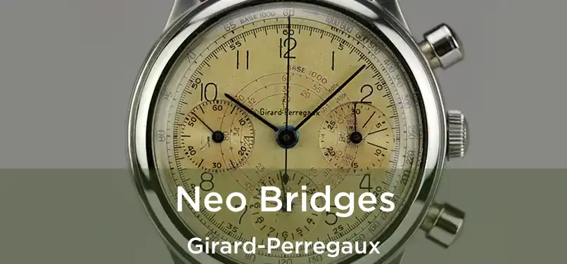  Neo Bridges Girard-Perregaux